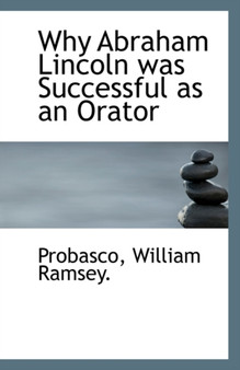 Why Abraham Lincoln Was Successful as an Orator