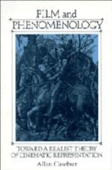 Film and Phenomenology : Towards a Realist Theory of Cinematic Representation by Allan Casebier - Hardback