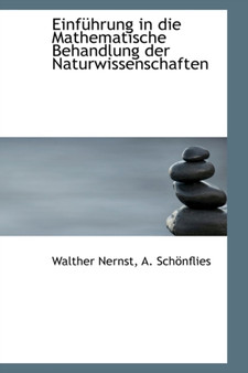 Einfuhrung in Die Mathematische Behandlung Der Naturwissenschaften