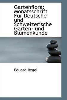 Gartenflora : Monatsschrift Fur Deutsche Und Schweizerische Garten- Und Blumenkunde