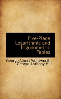 Five-Place Logarithmic and Trigonometric Tables
