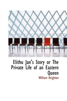 Elithu Jan's Story or the Private Life of an Eastern Queen