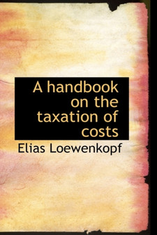 A Handbook on the Taxation of Costs
