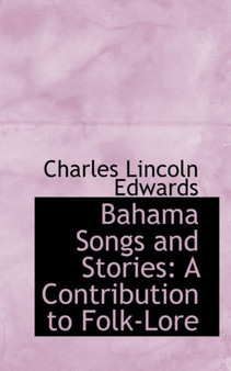 Bahama Songs and Stories : A Contribution to Folk-Lore