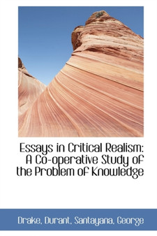 Essays in Critical Realism : A Co-Operative Study of the Problem of Knowledge