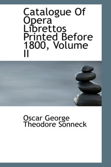 Catalogue of Opera Librettos Printed Before 1800, Volume II