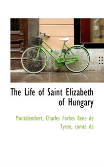 The Life of Saint Elizabeth of Hungary