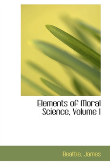 Elements of Moral Science, Volume I