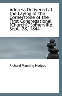 Address Delivered at the Laying of the Cornerstone of the First Congregational [Church], Somerville,