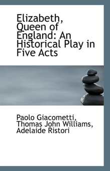 Elizabeth, Queen of England : An Historical Play in Five Acts