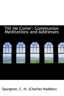 Till He Come' : Communion Meditations and Addresses