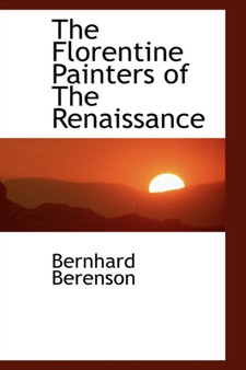 The Florentine Painters of the Renaissance