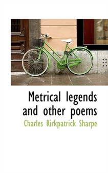 Metrical Legends and Other Poems