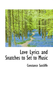 Love Lyrics and Snatches to Set to Music