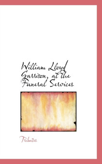 William Lloyd Garrison, at the Funeral Services