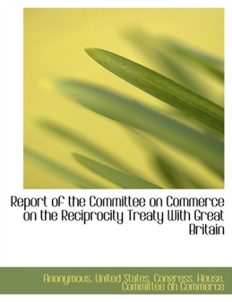 Report of the Committee on Commerce on the Reciprocity Treaty with Great Britain