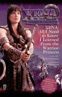 Xena: All I Need to Know I Learned from the Warrior Princess by Josepha Sherman - Paperback
