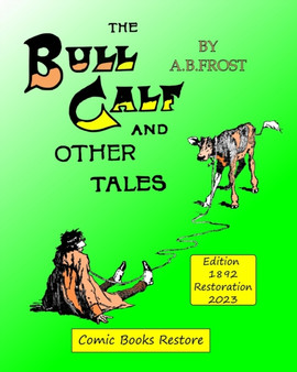 The Bull Calf and Other tales : Edition 1892, Restoration 2023 by Comic Books Restore - Paperback