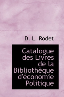 Catalogue Des Livres de La Biblioth Que D' Conomie Politique
