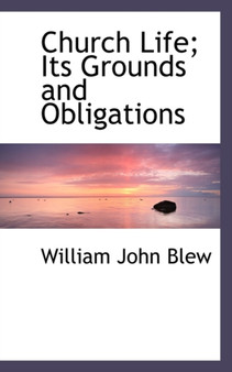 Church Life; Its Grounds and Obligations