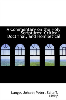 A Commentary on the Holy Scriptures; Critical, Doctrinal, and Homiletical