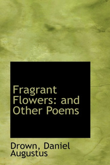 Fragrant Flowers : And Other Poems