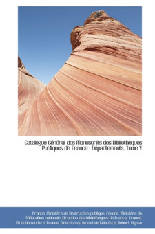 Catalogue G N Ral Des Manuscrits Des Biblioth Ques Publiques de France : D Partements, Tome V