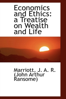 Economics and Ethics : A Treatise on Wealth and Life