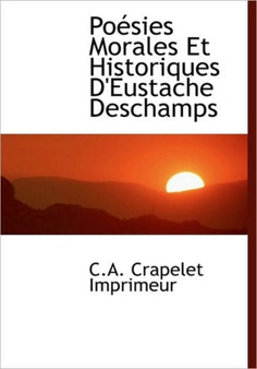 Po Sies Morales Et Historiques D'Eustache DesChamps