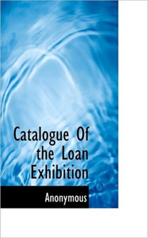 Catalogue of the Loan Exhibition