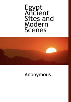 Egypt Ancient Sites and Modern Scenes