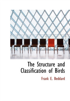 The Structure and Classification of Birds
