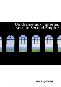 Un Drame Aux Tuileries Sous Le Second Empire