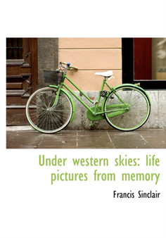 Under Western Skies : Life Pictures from Memory