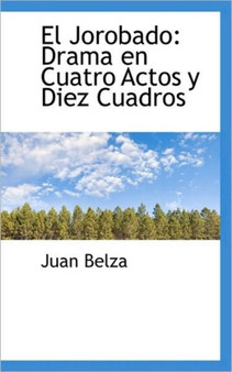 El Jorobado : Drama en Cuatro Actos y Diez Cuadros