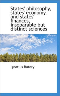 States' Philosophy, States' Economy, and States' Finances, Inseparable But Distinct Sciences