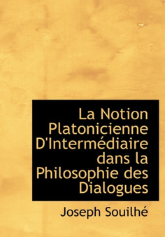 La Notion Platonicienne D'Interm Diaire Dans La Philosophie Des Dialogues