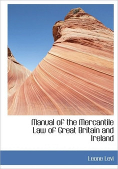 Manual of the Mercantile Law of Great Britain and Ireland