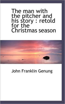 The Man with the Pitcher and His Story : Retold for the Christmas Season