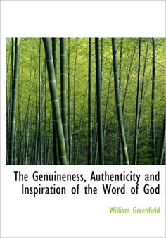 The Genuineness, Authenticity and Inspiration of the Word of God