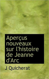 Apercus Nouveaux Sur L'Histoire de Jeanne D'Arc