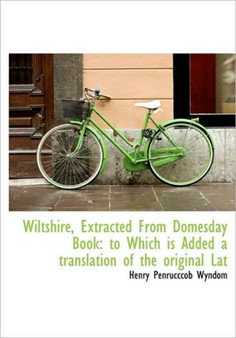 Wiltshire, Extracted from Domesday Book : To Which Is Added a Translation of the Original Lat