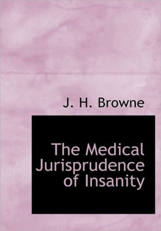 The Medical Jurisprudence of Insanity