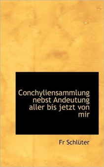 Conchyliensammlung Nebst Andeutung Aller Bis Jetzt Von Mir