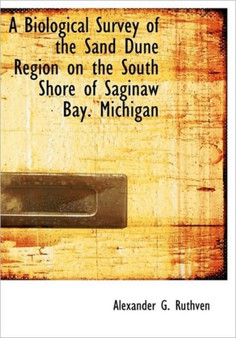 A Biological Survey of the Sand Dune Region on the South Shore of Saginaw Bay. Michigan