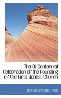 The Bi-Centennial Celebration of the Founding of the First Babtist Church