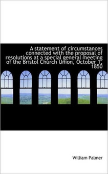 A Statement of Circumstances Connected with the Proposal of Resolutions at a Special General Meeting