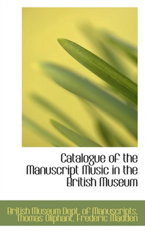 Catalogue of the Manuscript Music in the British Museum