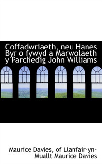 Coffadwriaeth, Neu Hanes Byr O Fywyd a Marwolaeth y Parchedig John Williams