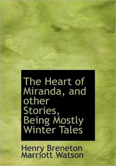 The Heart of Miranda, and Other Stories, Being Mostly Winter Tales